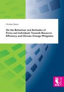 On the Behaviour and Attitudes of Firms and Individuals Towards Resource Efficiency and Climate Change Mitigation di Christian Dienes edito da Josef Eul Verlag GmbH