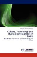 Culture, Technology and Human Development in Africa di Adeyemi Johnson Ademowo edito da LAP Lambert Academic Publishing
