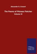The Poems of Phineas Fletcher di Alexander B. Grosart edito da Salzwasser-Verlag GmbH