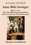 Anne Bäbi Jowäger (Großdruck) di Jeremias Gotthelf edito da Henricus