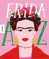 Frida von A bis Z di Nadia Bailey edito da Knesebeck Von Dem GmbH