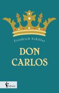 Don Carlos di Friedrich Schiller edito da fabula Verlag