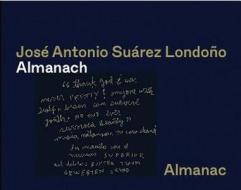 José Antonio Suárez Londoño. Almanach / Almanac edito da König, Walther