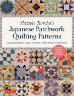 Shizuko Kuroha's Japanese Patchwork Quilting Patterns di Shizuko Kuroha edito da Tuttle Publishing