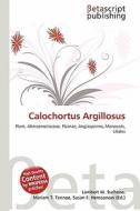 Calochortus Argillosus edito da Betascript Publishing