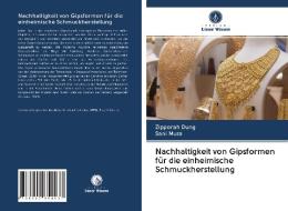 Nachhaltigkeit von Gipsformen für die einheimische Schmuckherstellung di Zipporah Dung, Sani Musa edito da Verlag Unser Wissen