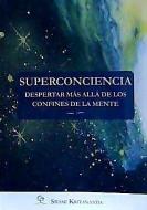Superconciencia : despertar más allá de los confines de la mente di Indrani Cerdeira, Swami Kriyananda edito da Asociación Ananda Ediciones