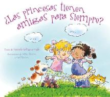 Las Princesas Tienen Amigas Para Siempre? di Carmela Coyle edito da OBELISCO PUB INC