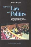 Between Law and Politics: The Relationship Between the European Court of Justice and EU Member States di Derek Beach edito da Djoef Publishing