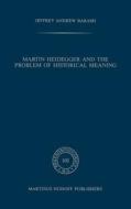 Martin Heidegger and the Problem of Historical Meaning di A Jeffrey Barash edito da Springer Netherlands