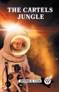 The Cartels Jungle di E Cox Irving edito da DOUBLE 9 BOOKSLIP