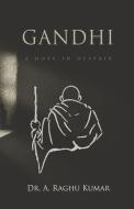 Gandhi: A Hope in Despair di A. Raghu Kumar edito da LIGHTNING SOURCE INC