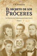 El Secreto de los Próceres Tomo 1 di E R Ramdohr edito da GIRON SPANISH DISTRIBUTORS