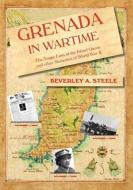 Grenada in Wartime di Beverley A. Steele edito da PALLADIUM BOOKS