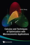 Calculus And Techniques Of Optimization With Microeconomic Applications di Hoag John H edito da World Scientific