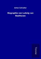 Biographie von Ludwig van Beethoven di Anton Schindler edito da TP Verone Publishing