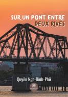 Sur un pont entre deux rives di Quyên Ngo-Dinh-Phü edito da Le Lys Bleu