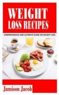 WEIGHT LOSS RECIPES di JACOB JAMISON JACOB edito da Independently Published