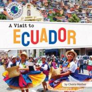 A Visit to Ecuador di Charis Mather edito da BEARPORT PUB CO INC