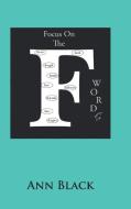 Focus On The F WordS di Ann Black edito da Page Publishing, Inc.