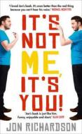 It's Not Me, It's You di Jon Richardson edito da Harpercollins Publishers