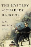 The Mystery of Charles Dickens di A. N. Wilson edito da HARPERCOLLINS