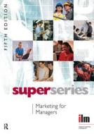 Marketing for Managers Super Series di Institute of Leadership & Management (IL edito da Pergamon Flexible Learning