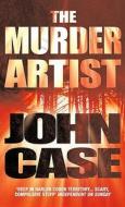 Murder Artist di John Case edito da Cornerstone