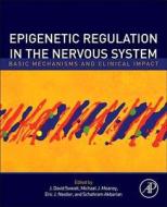Epigenetic Regulation in the Nervous System di J. David Sweatt edito da Elsevier LTD, Oxford