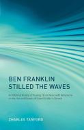 Ben Franklin Stilled the Waves di Charles Tanford edito da OUP Oxford