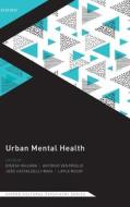 Urban Mental Health (Oxford Cultural Psychiatry series) di Dinesh Bhugra edito da OUP Oxford