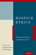 Hospice Ethics: Policy and Practice in Palliative Care di Timothy W. Kirk edito da OXFORD UNIV PR