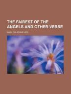 The Fairest Of The Angels And Other Verse di Mary Colborne-veel edito da General Books Llc