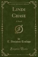 Lindi Chase: A Novel (Classic Reprint) di T. Adolphus Trollope edito da Forgotten Books