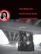 Total Modernity and the Avant-Garde in Twentieth- Century Chinese Art di Minglu Gao edito da MIT Press