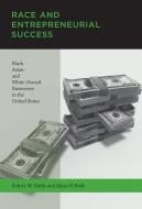 Race and Entrepreneurial Success - Black, Asian, and White-Owned Businesses in the United States di Robert W. Fairlie edito da MIT Press