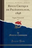 Revue Critique de Pal'ozoologie, 1898, Vol. 2: Organe Trimestriel (Classic Reprint) di Maurice Cossmann edito da Forgotten Books