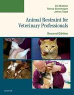 Animal Restraint for Veterinary Professionals di C. C. Sheldon, Teresa F. Sonsthagen, James Topel edito da Elsevier - Health Sciences Division
