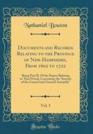Documents and Records Relating to the Province of New-Hampshire, from 1602 to 1722, Vol. 3: Being Part II. of the Papers Relating to That Period, Cont di Nathaniel Bouton edito da Forgotten Books