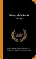 History Of California di Hubert Howe Bancroft, Frances Fuller Victor, Henry Lebbeus Oak edito da Franklin Classics Trade Press