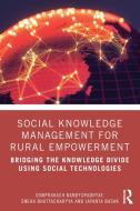 Social Knowledge Management For Rural Empowerment di Somprakash Bandyopadhyay, Sneha Bhattacharyya, Jayanta Basak edito da Taylor & Francis Ltd