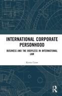 International Corporate Personhood di Kevin Crow edito da Taylor & Francis Ltd