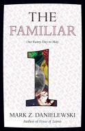The Familiar 1. One Rainy Day in May di Mark Z. Danielewski edito da Random House LCC US