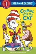 The Cat in the Hat: Cooking with the Cat (Dr. Seuss) di Bonnie Worth edito da RANDOM HOUSE
