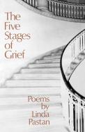 The Five Stages of Grief - Poems di Linda Pastan edito da W. W. Norton & Company