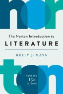 The Norton Introduction to Literature di Kelly J. Mays edito da W W NORTON & CO