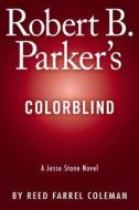 Robert B. Parker's Colorblind di Reed Farrel Coleman edito da Penguin Publishing Group