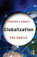 Globalization: The Basics di Charles Lemert edito da Taylor & Francis Ltd.