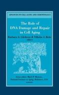 The Role of DNA Damage and Repair in Cell Aging di B. a. Gilchrest, V. a. Bohr, Barbara A. Gilchrest edito da ELSEVIER SCIENCE & TECHNOLOGY
