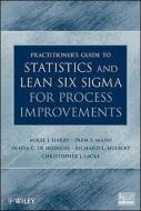Practitioner′s Guide to Statistics and Lean Six Sigma for Process Improvements di Mikel Harry edito da Wiley-Blackwell